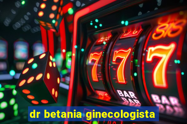 dr betania ginecologista